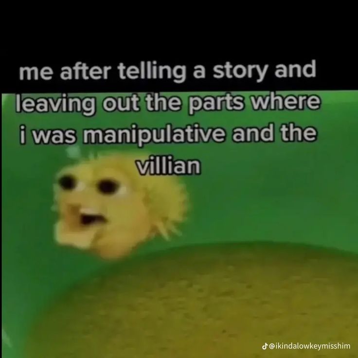 an animated image with the words, me after telling a story and leaving out the parts where i was manipulative and the villain