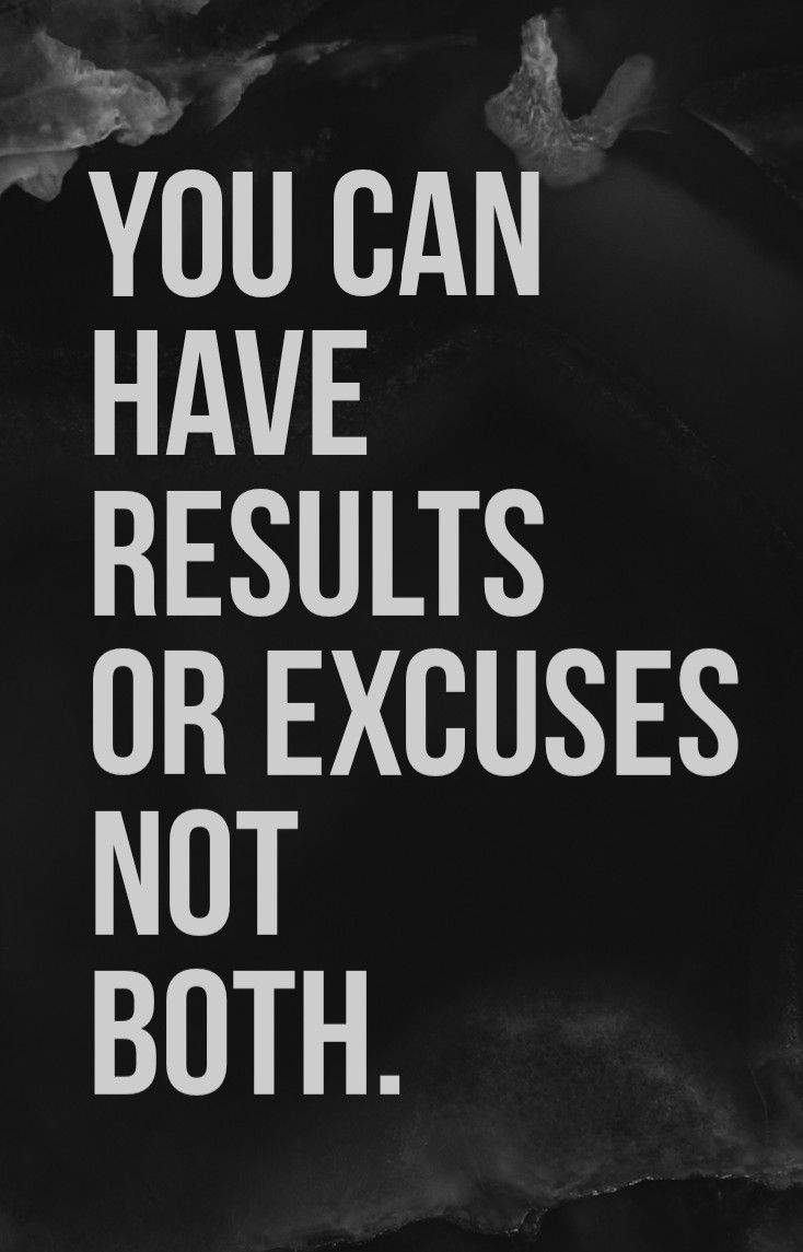 a black and white photo with the words you can have results or excuses not both