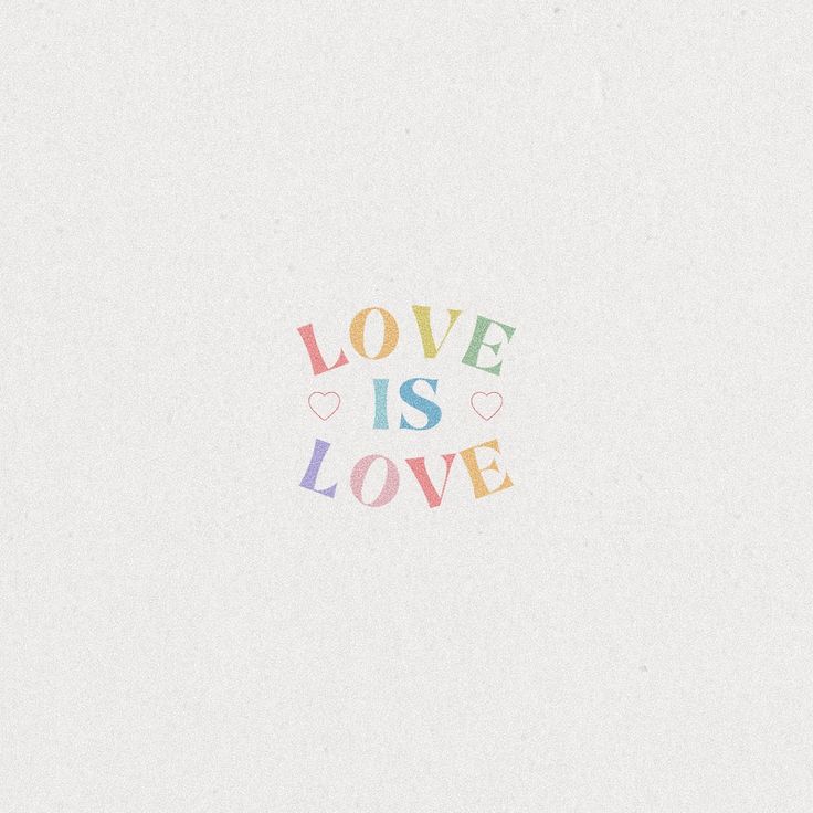 the words love is love written in multicolored letters on a white paper background
