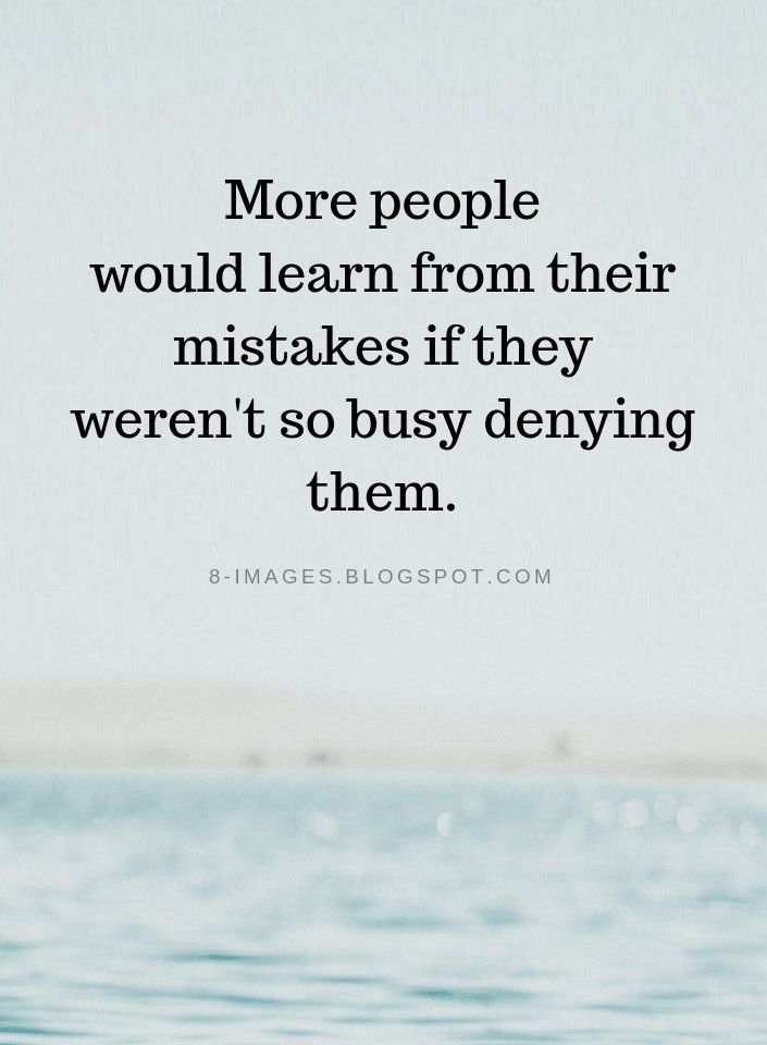 a person standing in the water with a quote on it that says, more people would learn from their mistakes if they weren't so busy demying them