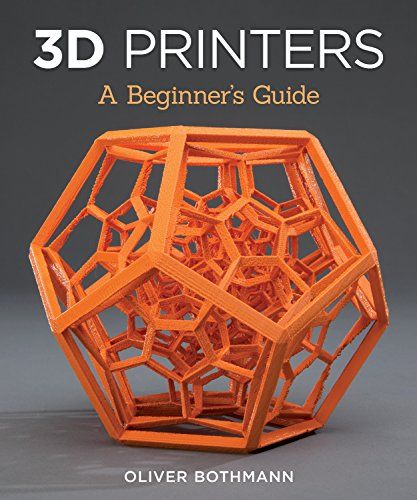 the 3d printer's a beginner's guide by oliver bohmann