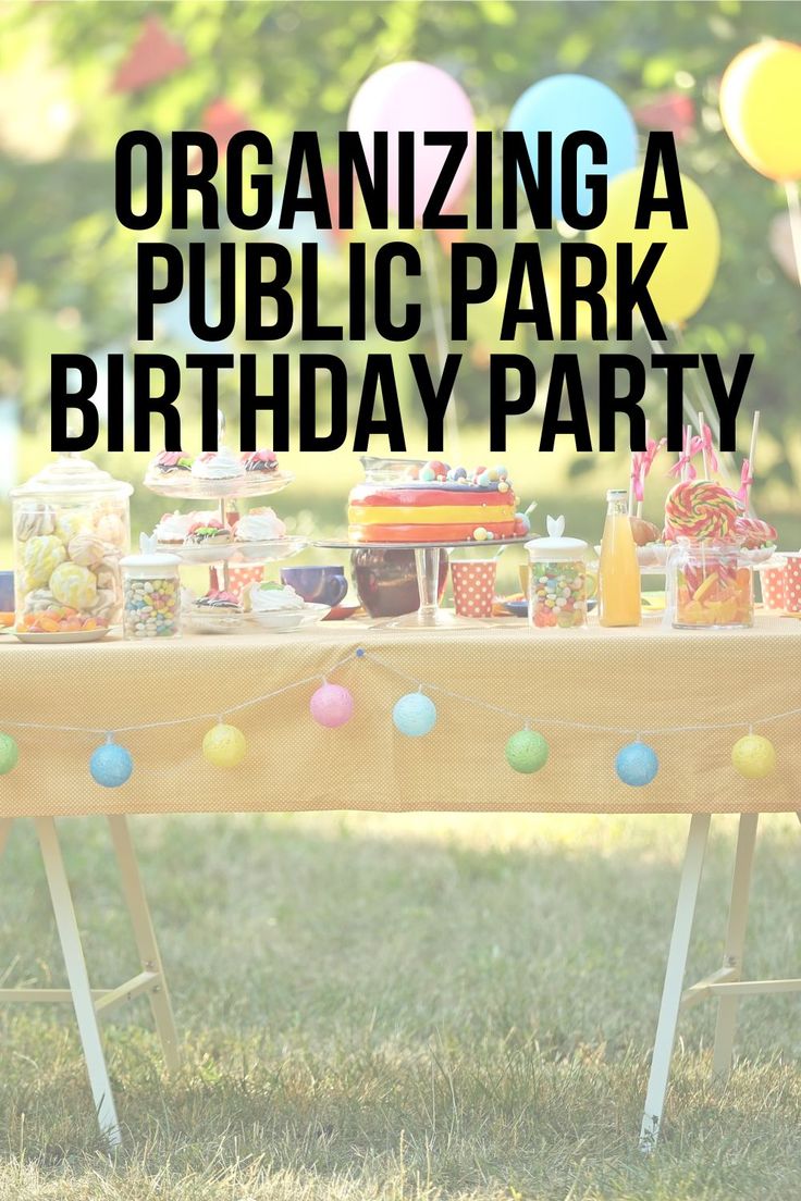 an outdoor party with balloons, cake and decorations on the table that says organizing a public park birthday party