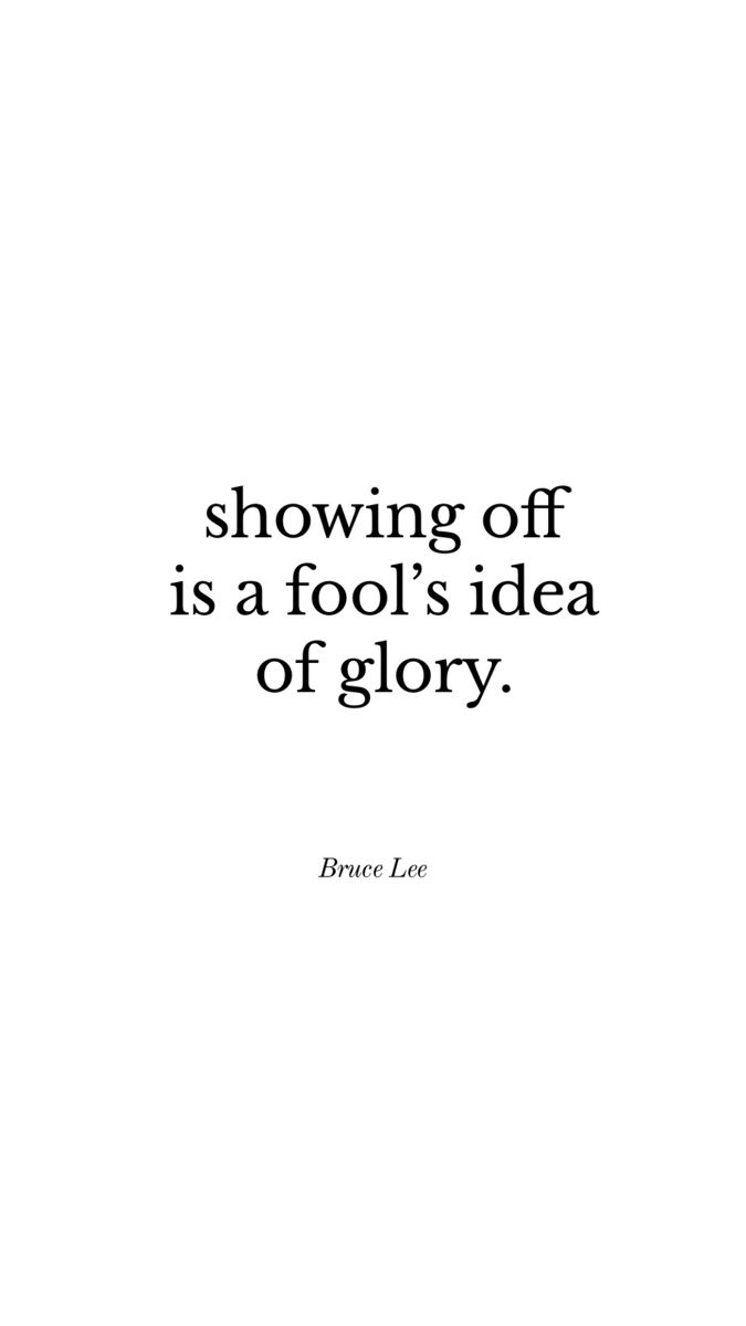 a quote that reads, showing off is a fool's idea of glory