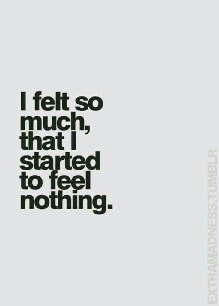 the words i felt so much that i started to feel nothing