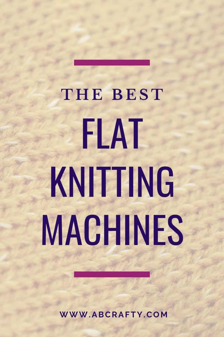 the best flat knitting machines for beginners and knitter's alike, with text overlay