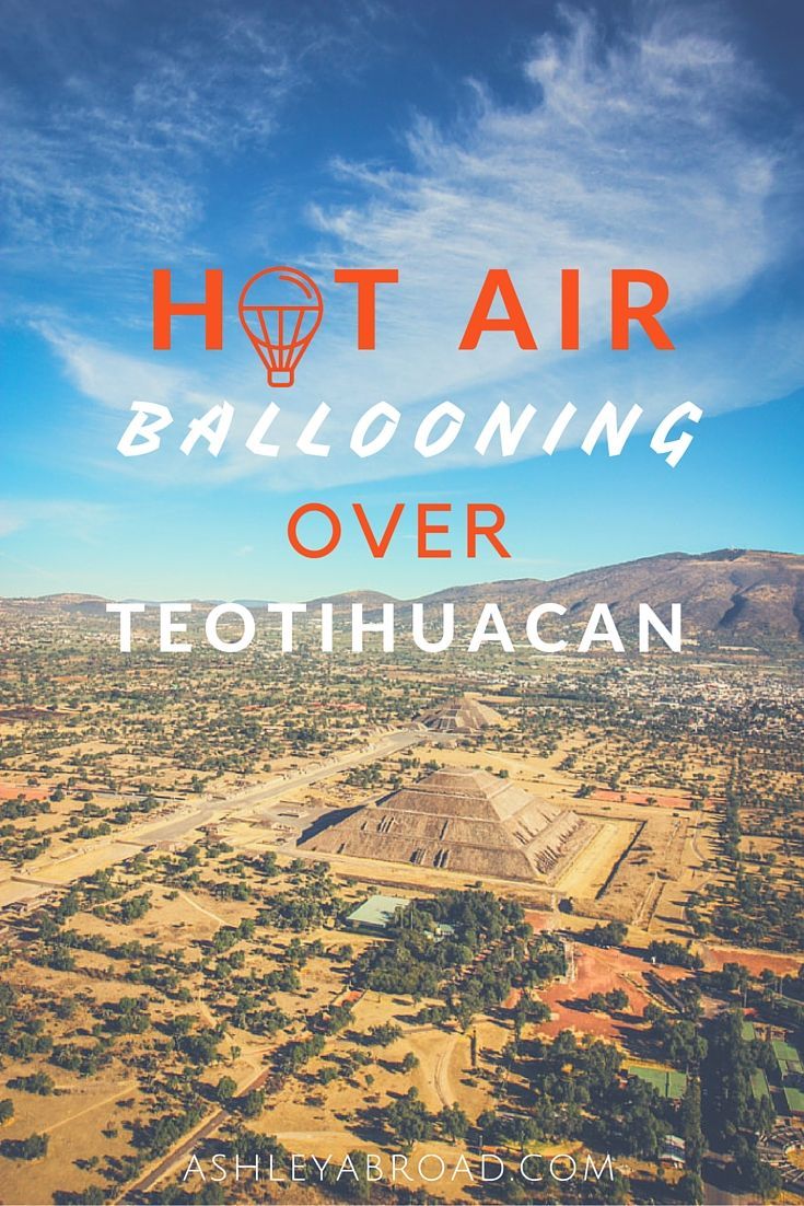 hot air ballooning over teotihuacan with the words hot air ballooning over it