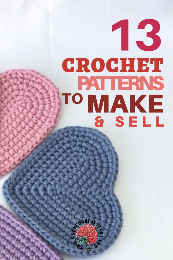 three crochet hearts sitting on top of each other with the words 13 crochet patterns to make and sell