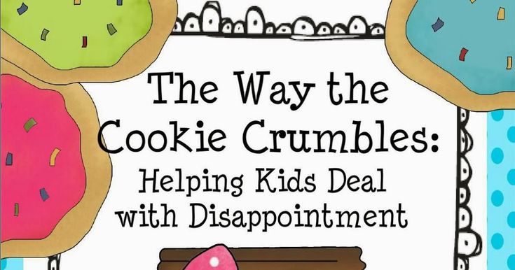 a sign that says the way the cookie crumbles helping kids deal with disappointment