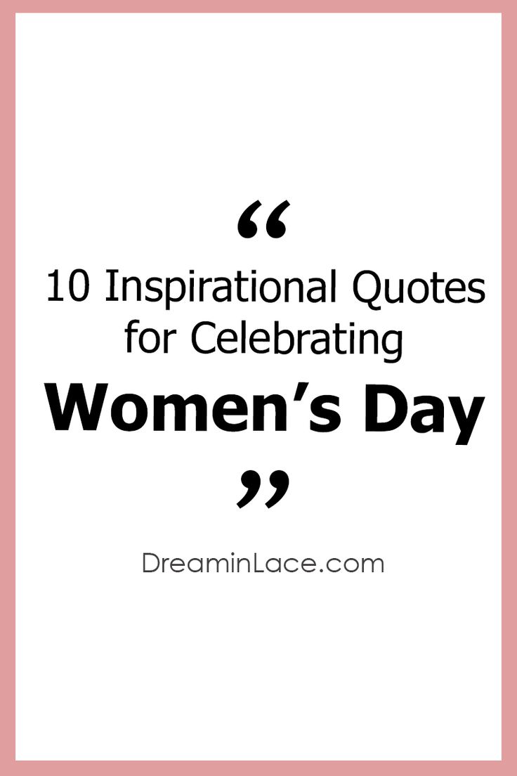 the words, 10 inspirational quotes for celebrating women's day in black and white