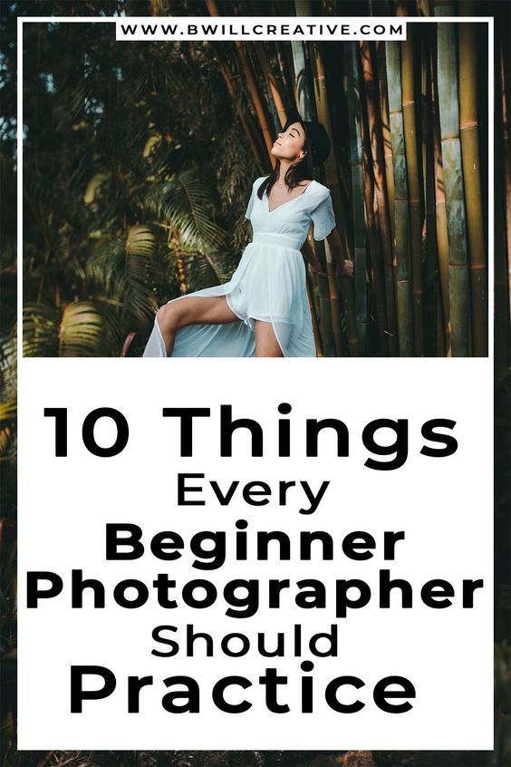 a woman posing in front of bamboo trees with the words 10 things every beginner photographer should