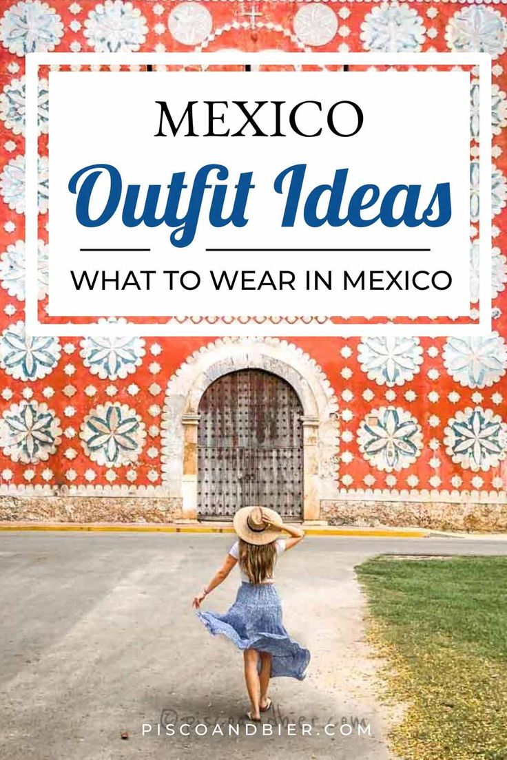 a woman in a blue dress and straw hat walking down the road with text overlay that reads mexico outfit ideas what to wear in mexico