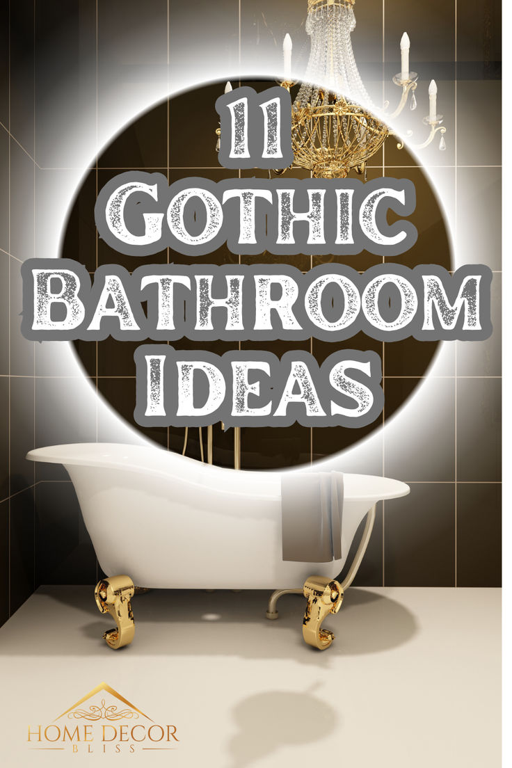 the words 11 gothic bathroom ideas in front of a bathtub and chandelier
