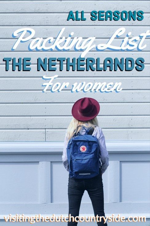 a woman with a backpack and hat standing in front of a white wall text reads packing list the netherlands for women