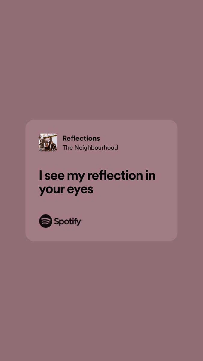 Reflection Song Lyrics, Song Quotes That Hit Different, Meaningful Song Lyrics Quotes, Lyrics That Remind Me Of Him, Best Song Quotes, Reflections The Neighbourhood, Tik Tok Quotes, The Neighbourhood Lyrics, Songs Quotes