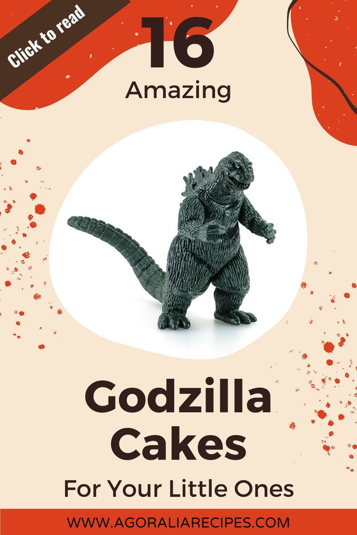 godzilla cakes for your little ones with the text,'16 amazing godzilla cakes for your little ones '