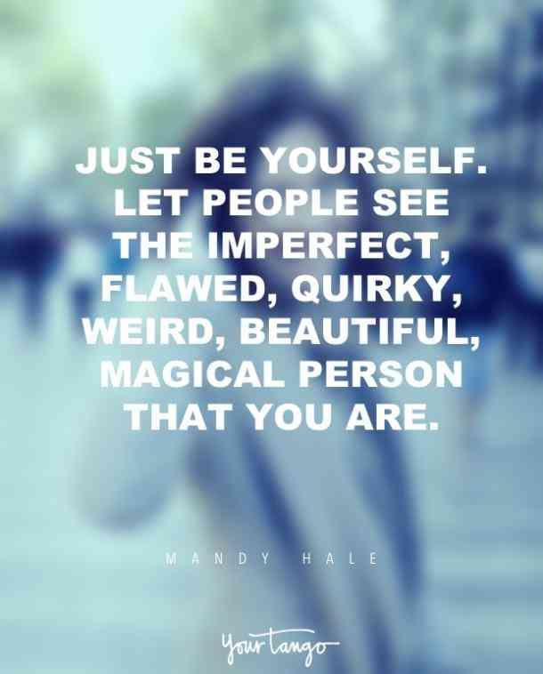 a blurry photo with the words, just be yourself let people see the imperfectent, flaved, quirky, weird, beautiful, magical person that you are