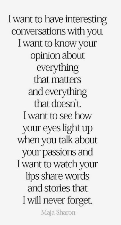 a quote that reads i want to have interesting conversations with you, i want to know about