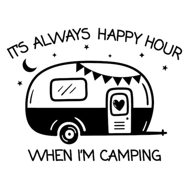 an rv with the words it's always happy hour when i'm camping