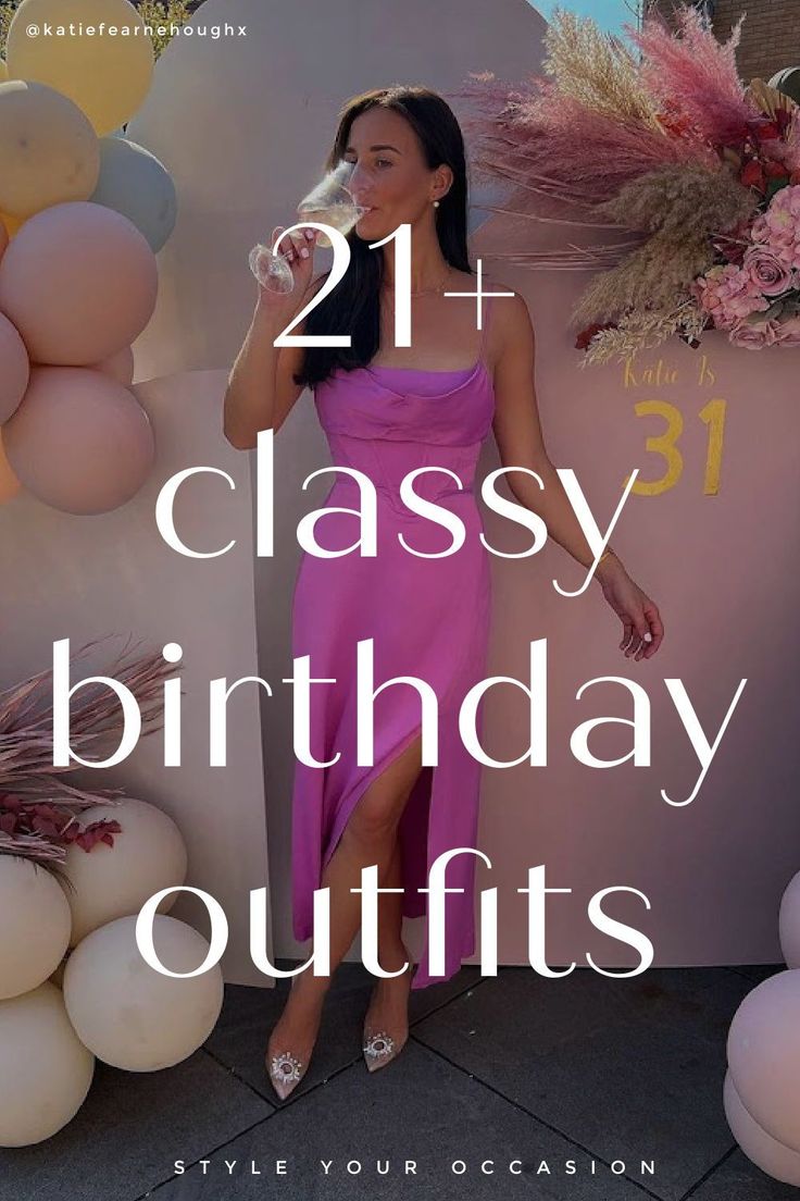 a woman standing in front of balloons with the words 21 classy birthday outfits style your occasion