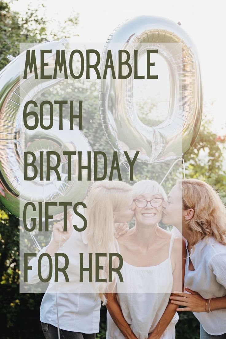 two women kissing each other in front of balloons and the words memorable 60th birthday gifts for her