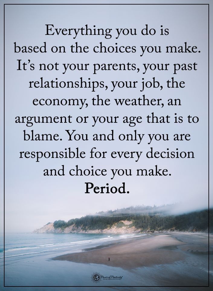 an image with the quote everything you do is based on the choices you make