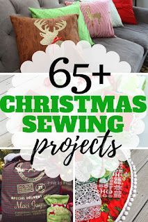 a collage of christmas sewing projects with text overlay that reads 65 christmas sewing projects