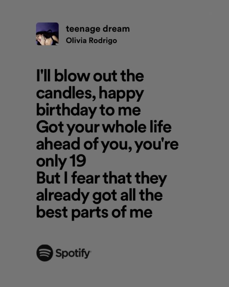 an image with the words i'll blow out the candles, happy birthday to me got your whole life ahead of you, you're only 19 but i fear that they already got all the already got all the