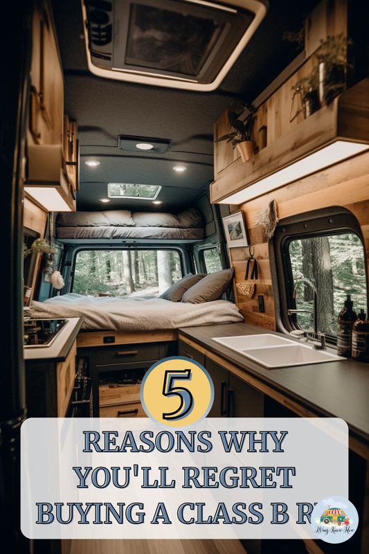 a camper with the words 5 reasons why you'll regret buying a class b rv