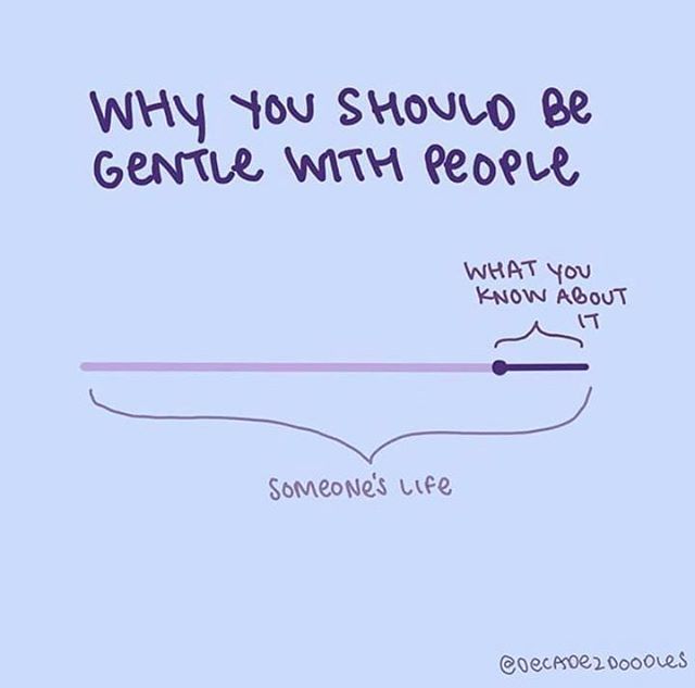someone's life quote about being gentle with people and what you know about it