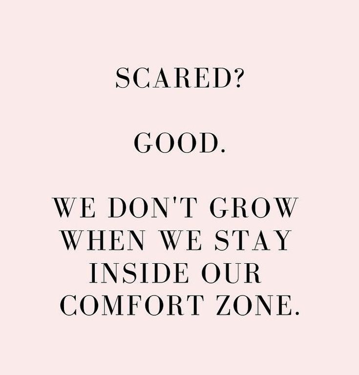 a quote that reads scared? good we don't grow when we stay inside our comfort zone