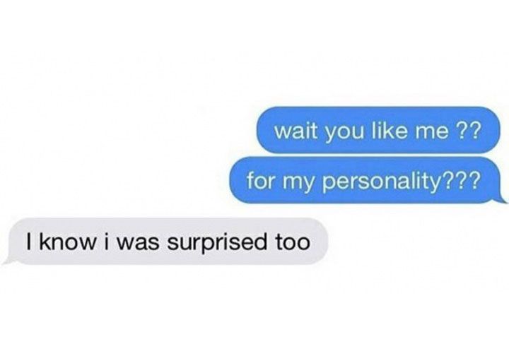 two texts that say, wait you like me? for my personality? i know i was surprised too