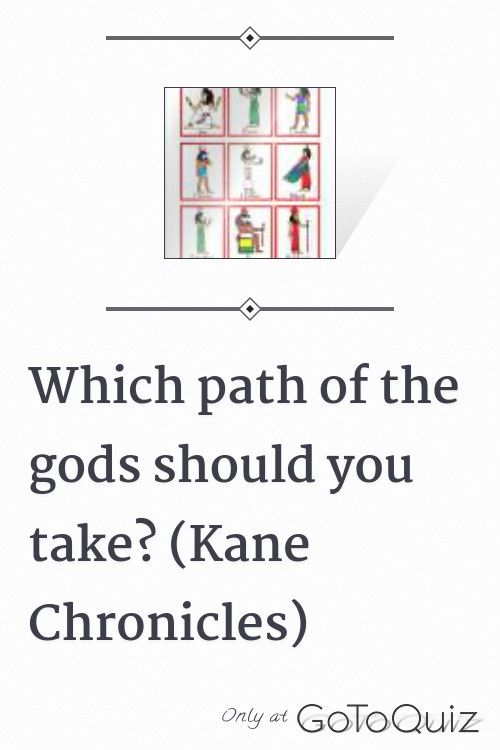 a poster with the words which path of the gods should you take? kane chronicles