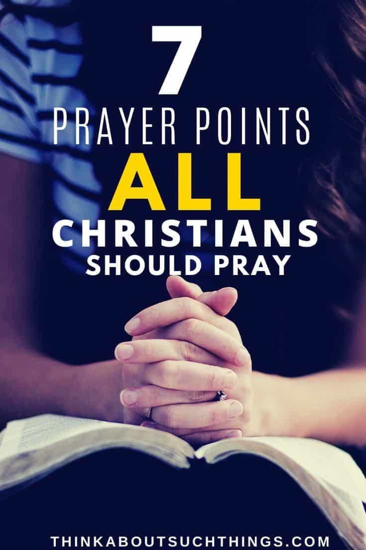 hands folded over an open book with the words 7 prayer points all christians should pray