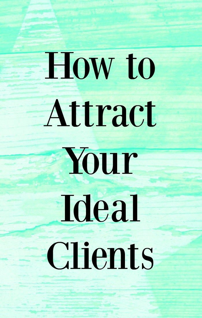 the words how to attract your ideal client's attention on top of a wooden background