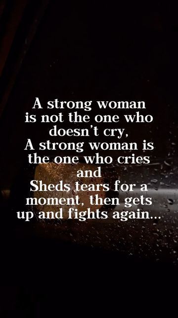 Tammy|Affiliate Marketer on Instagram: "True strength isn’t about hiding your tears; it’s about allowing yourself to feel, to be vulnerable, and then finding the courage to stand tall once more. A strong woman is one who knows that tears are not a sign of weakness, but a testament to her humanity. She cries, she heals, and she fights on, emerging even stronger from the storm. 🌧️💪✨ ❤️ if you’ve felt this 👆 #StrengthInTears #UnstoppableWomen #bossbabe #powerfulwomen #motivation #success" The Strength Of A Woman, She Is Strong But She Is Exhausted, Quotes About Tears And Strength, Trying To Be Strong Quotes Relationships, Women’s Strength Quotes, Treat A Woman Right Quotes, Confident Women Quotes Strength, Fearless Woman Quotes, Quotes About Being A Strong Woman