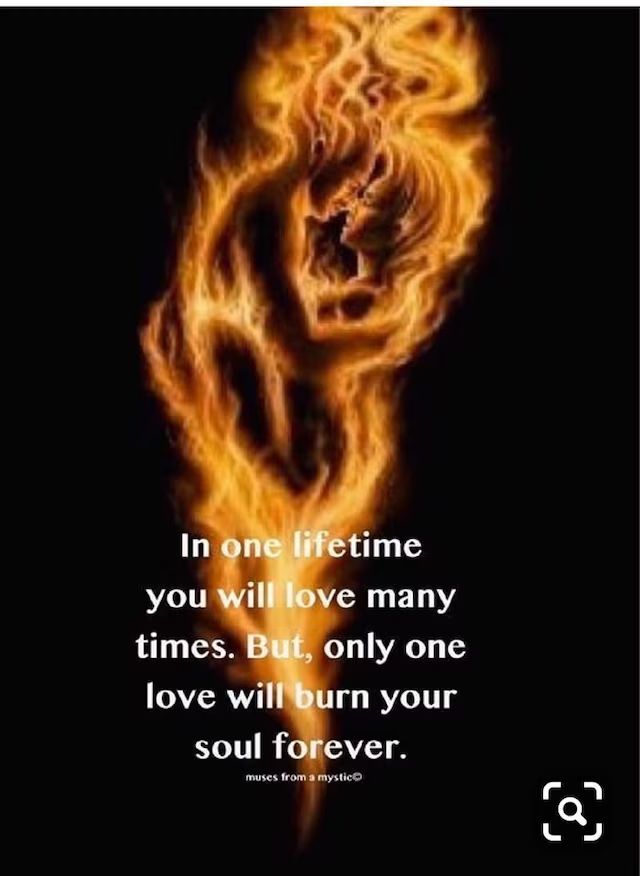 a quote on fire with the words in one lifetime you will love many times but only one love will burn your soul forever