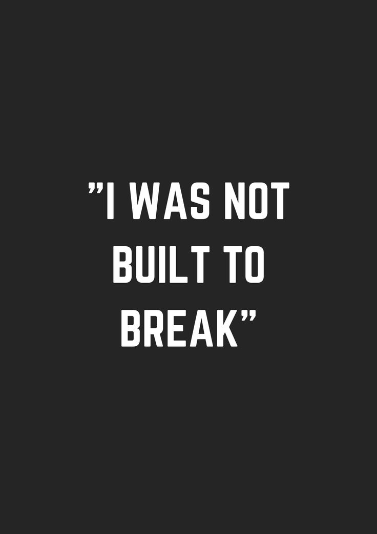 the words i was not built to break on a black background