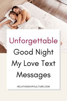 a man and woman laying in bed with the text unforgettable good night my love text messages