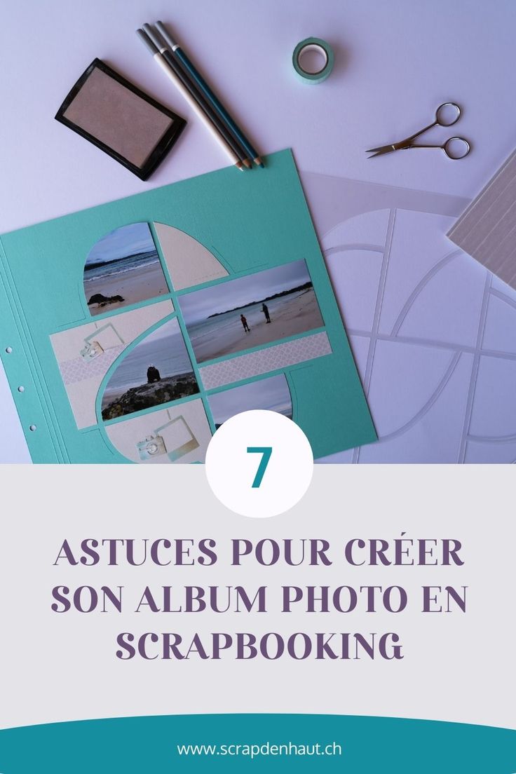 an open photo album with scissors and other items surrounding it on a white surface, the title reads 7 astouces pour creer son album en scrapbooking