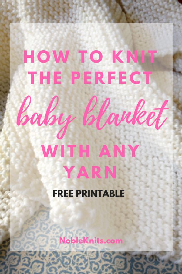 a knitted blanket with text overlay that reads how to knit the perfect baby blanket with any yarn