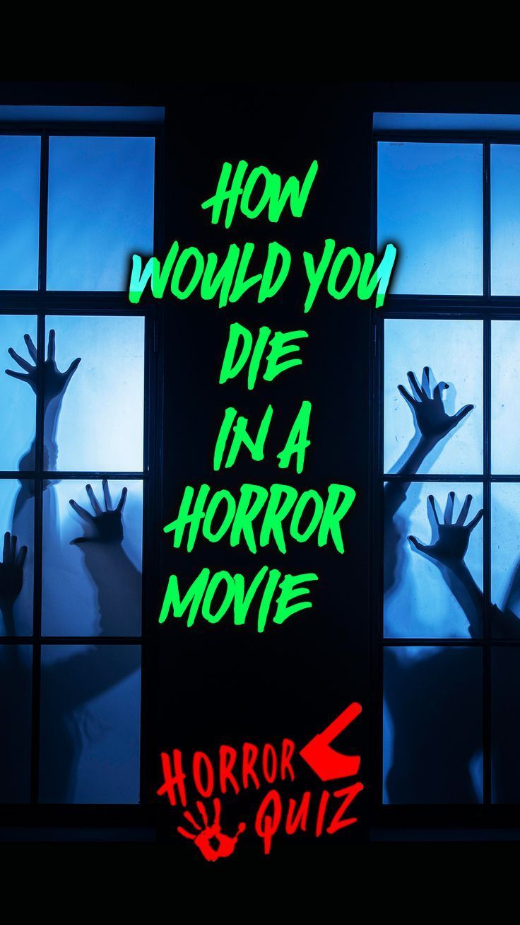an advertisement for horror movies with zombie hands coming out of the window and green neon text reading how would you die in a horror movie?