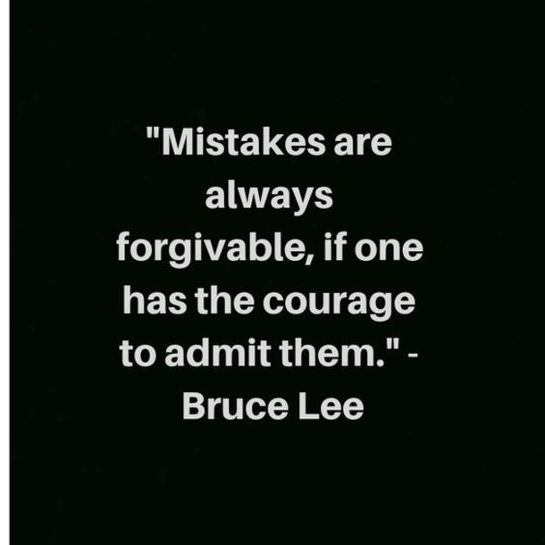 a black and white photo with a quote from bruce lee that says,'mistakes are alwaysforrivable, if one has the courage to admit them - bruce lee