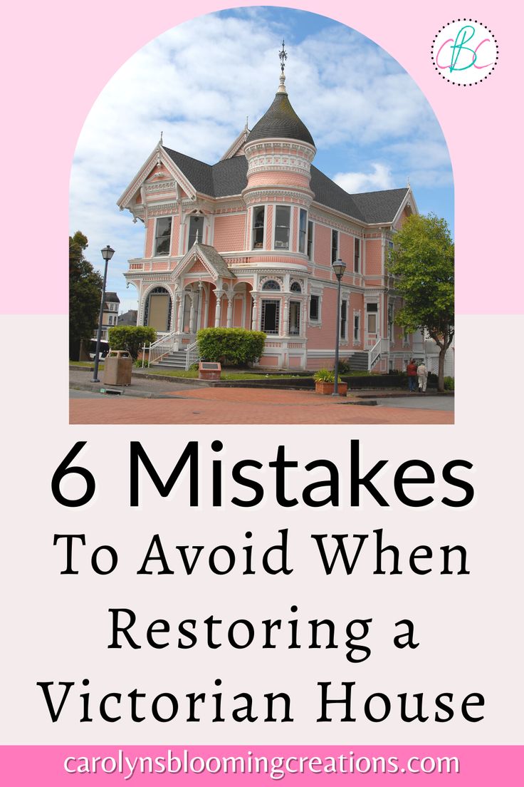 a pink house with the words 6 mistakes to avoid when restoring a victorian house