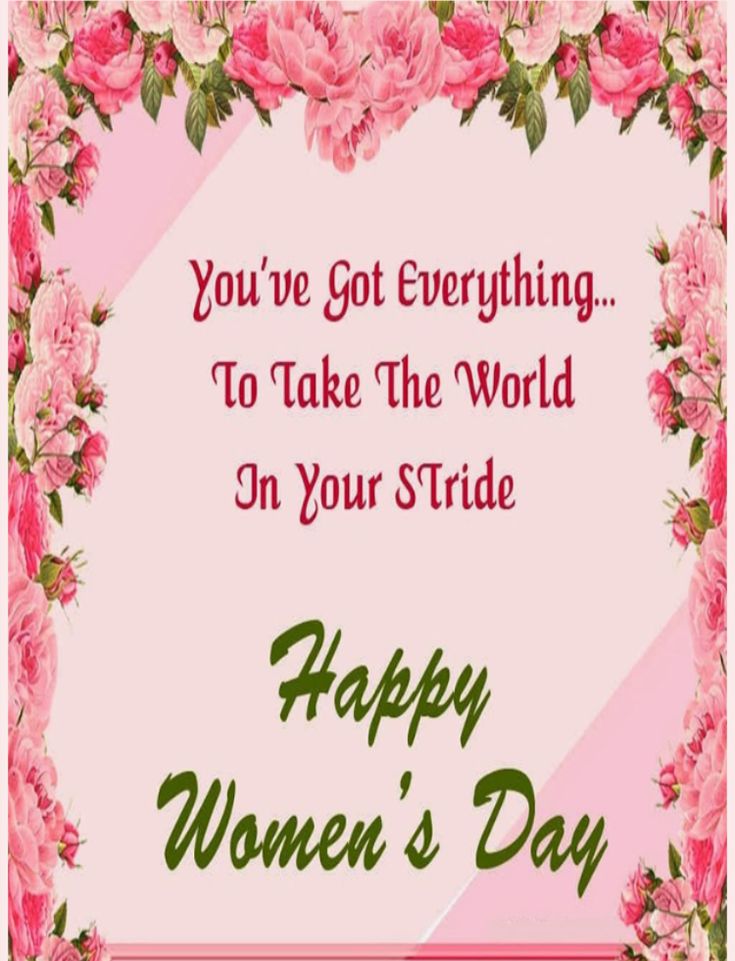 a woman's day card with pink flowers and roses in the center, says you've got everything to take the world in your stride