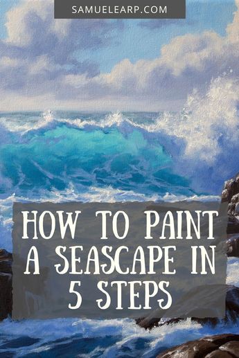 a painting with the words how to paint a seascape in 5 steps on it