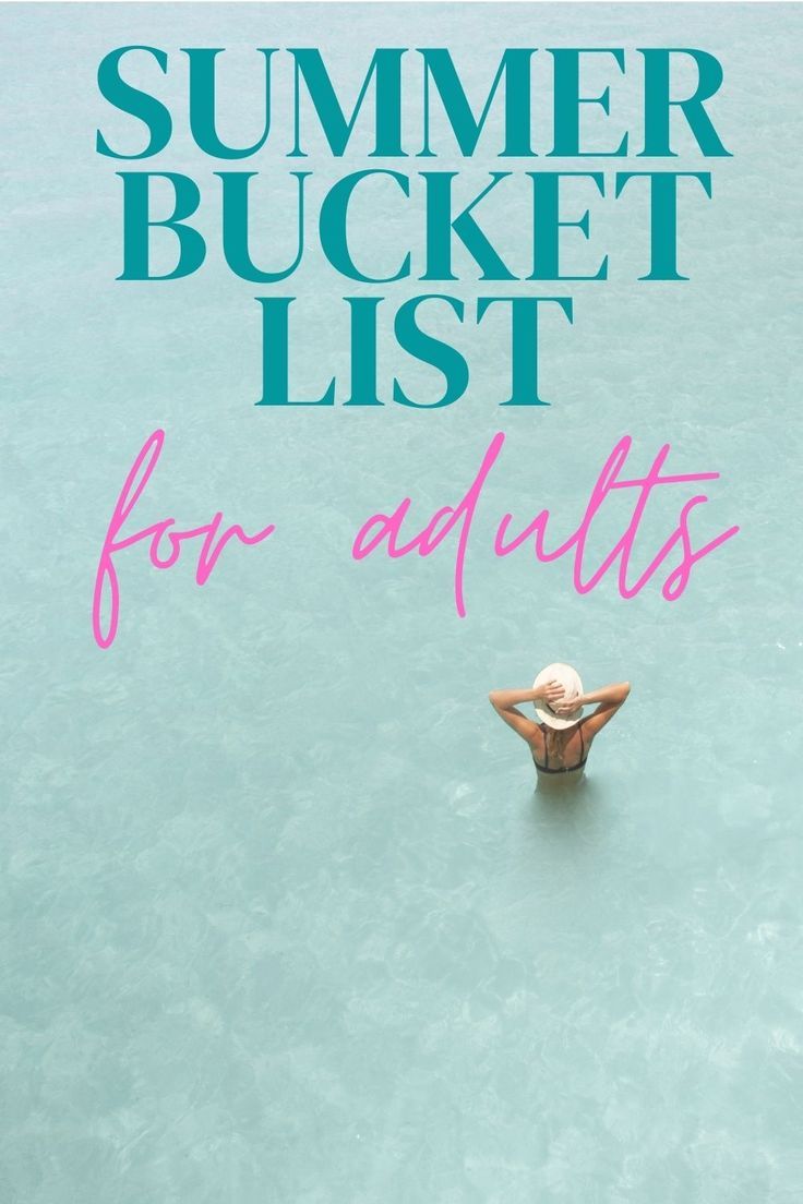 a woman standing in the water with her back to the camera and text that reads summer bucket list for adults