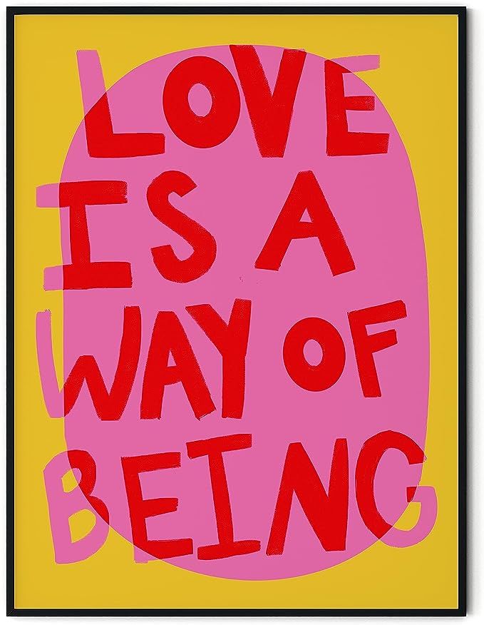 a poster with the words love is a way of being in red and pink on a yellow background