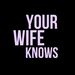 yourwifeknows