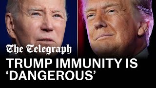video: Biden: Trump immunity is ‘dangerous’ for America