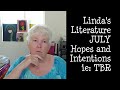 Linda'a Literature/// JULY hopes and intentions/// ie: TBR